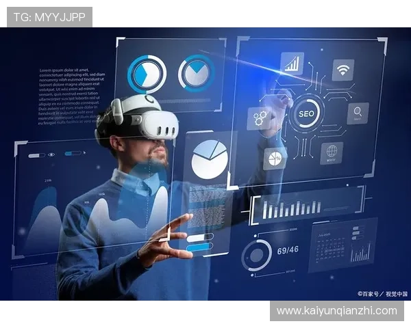 开云竞技在虚拟现实技术中的应用前景分析与未来商业潜力探索 开云竞技在虚拟现实技术中的应用前景分析与未来商业潜力探索